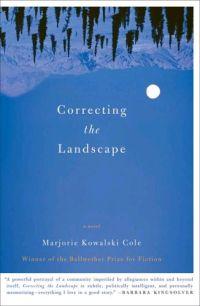 Correcting the Landscape by Marjorie Kowalski Cole