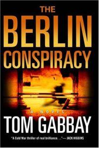 The Berlin Conspiracy by Tom Gabbay