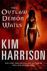 The Outlaw Demon Wails by Kim Harrison