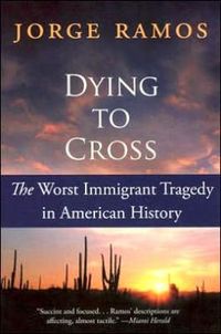 Dying To Cross by Jorge Ramos
