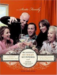 Scotto Sunday Suppers and Other Fabulous Feasts by Scotto Family