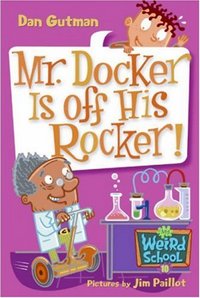 Mr. Docker Is Off His Rocker! by Dan Gutman