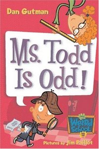 Ms. Todd Is Odd! by Dan Gutman