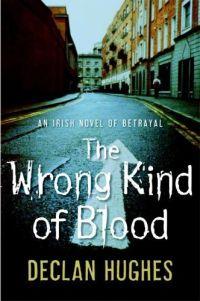 The Wrong Kind of Blood by Declan Hughes