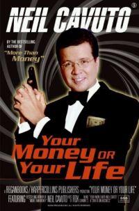 Your Money or Your Life by Neil Cavuto