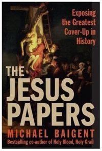 The Jesus Papers by Michael Baigent