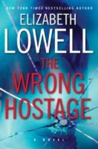 The Wrong Hostage by Elizabeth Lowell