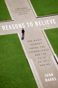 Reasons to Believe by John Marks