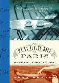 We'll Always Have Paris by John Baxter