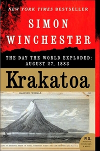 Krakatoa: The Day The World Exploded: August 27, 1883 by Simon Winchester