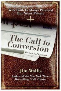 The Call to Conversion by Jim Wallis