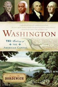 Washington: The Making of the American Capital by Fergus Bordewich