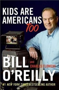 Kids Are Americans Too by Bill O'Reilly