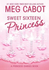 Sweet Sixteen Princess by Meg Cabot