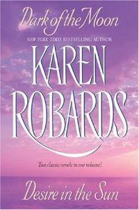 Dark of the Moon and Desire in the Sun by Karen Robards