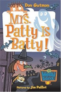 Mrs. Patty Is Batty! by Dan Gutman