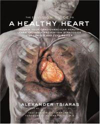 The InVision Guide to a Healthy Heart by Alexander Tsiaras