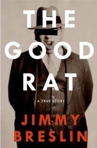The Good Rat by Jimmy Breslin