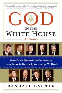 God In The White House by Randall Balmer
