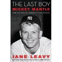 The Last Boy by Jane Leavy