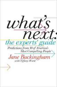 What's Next: The Experts' Guide by Jane Buckingham