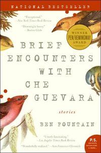 Brief Encounters With Che Guevara by Ben Fountain