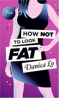 How Not to Look Fat by Danica Lo