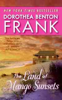 The Land of Mango Sunsets by Dorothea Benton Frank