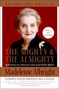 The Mighty and the Almighty by Madeleine Albright
