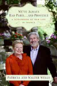 We've Always Had Paris...and Provence by Walter Wells