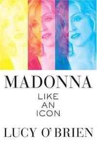 Madonna: Like an Icon by Lucy O'Brien