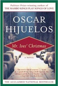 Mr. Ives' Christmas by Oscar Hijuelos