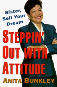 Steppin' Out With Attitude: Sister, Sell Your Dream! by Anita Bunkley