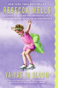 Ya-Yas In Bloom by Rebecca Wells