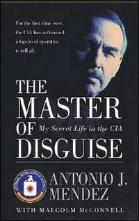 The Master Of Disguise by Antonio Mendez