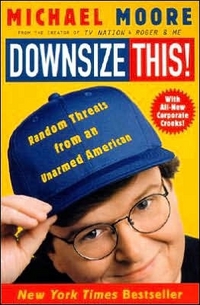 Downsize This! by Michael Moore