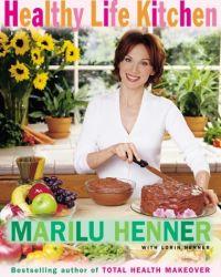 Healthy Life Kitchen by Marilu Henner