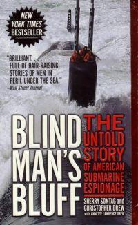 Blind Man's Bluff: Untold Story American Submarine Espionage by Christopher Drew