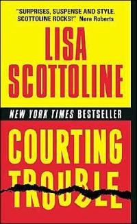Courting Trouble by Lisa Scottoline