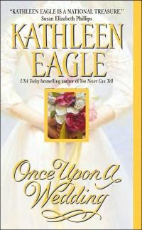 Once Upon a Wedding by Kathleen Eagle