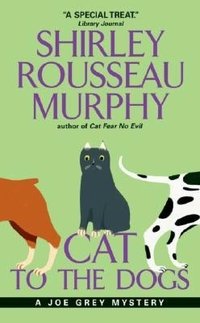 Cat To The Dogs by Shirley Rousseau Murphy