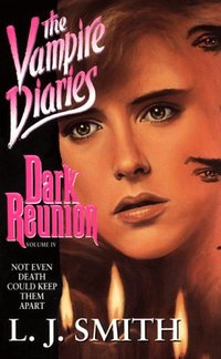 Vampire Diaries: Dark Reunion by L. J. Smith
