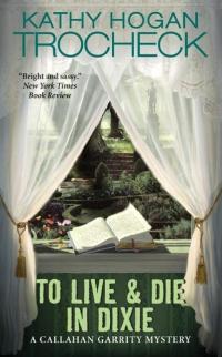 To Live & Die in Dixie by Kathy Hogan Trocheck