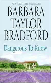 Dangerous to Know by Barbara Taylor Bradford
