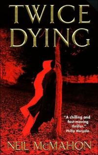 Twice Dying by Neil McMahon