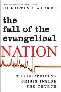 The Fall of the Evangelical Nation by Christine Wicker