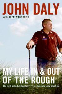 My Life in and out of the Rough by John Daly