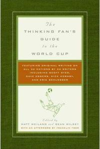 The Thinking Fan's Guide to the World Cup by Sean Wilsey