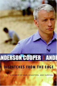 Dispatches from the Edge by Anderson Cooper