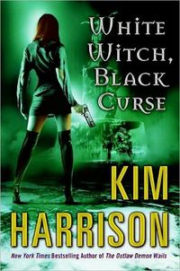 White Witch, Black Curse by Kim Harrison